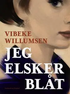 «Jeg elsker blåt» by Vibeke Willumsen