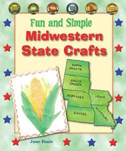 «Fun and Simple Midwestern State Crafts» by June Ponte