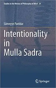 Intentionality in Mulla Sadra (Studies in the History of Philosophy of Mind