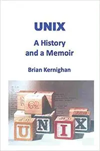 UNIX: A History and a Memoir