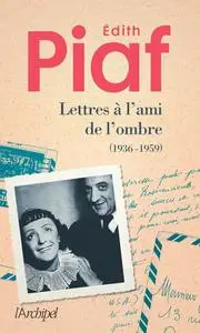 Édith Piaf, "Lettres à l'ami de l'ombre - Correspondance avec Jacques Bourgeat (1936-1959)"