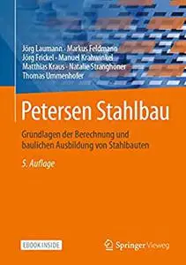 Petersen Stahlbau: Grundlagen der Berechnung und baulichen Ausbildung von Stahlbauten
