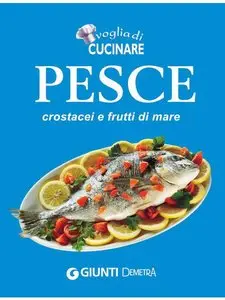 AA. VV. - Voglia di Cucinare Pesce, crostacei e frutti di mare