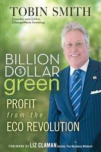 Billion Dollar Green: Profit from the Eco Revolution (Repost)