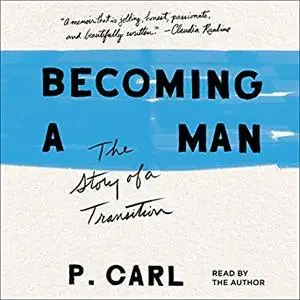 Becoming a Man: The Story of a Transition [Audiobook]