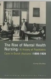 The Rise of Mental Health Nursing: A History of Psychiatric Care in Dutch Asylums, 1890-1920