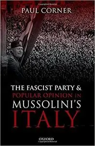 The Fascist Party and Popular Opinion in Mussolini's Italy [Repost]