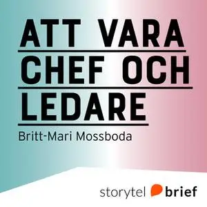 «Att vara chef och ledare» by Britt-Mari Mossboda