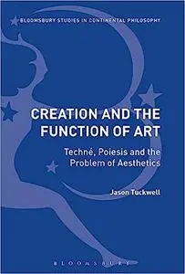 Creation and the Function of Art: Techné, Poiesis and the Problem of Aesthetics