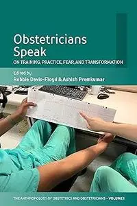 Obstetricians Speak: On Training, Practice, Fear, and Transformation