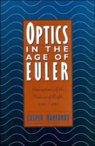Optics in the Age of Euler: Conceptions of the Nature of Light, 1700-1795 (Repost)