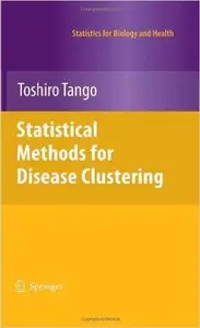 Statistical Methods for Disease Clustering (Statistics for Biology and Health) by Toshiro Tango