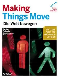 «Making Things Move: Die Welt bewegen» by Dustyn Roberts