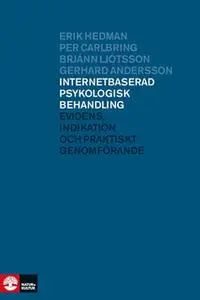«Internetbaserad psykologisk behandling : evidens, indikation och praktiskt genomförande» by Gerhard Andersson,Per Carlb