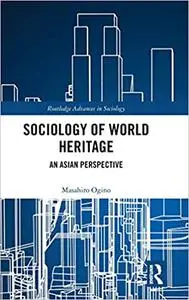 Sociology of World Heritage: An Asian Perspective