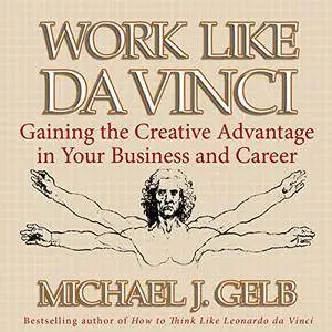 Work Like Da Vinci: Gaining the Creative Advantage in Your Business and Career (Your Coach in a Box) [Audiobook]
