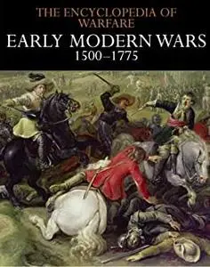 Early Modern Wars 1500–1775 (The Encyclopedia of Warfare)