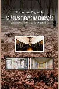 «As Águas Turvas da Educação» by Telmo Luiz Paganella