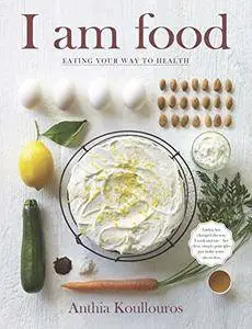 I Am Food: Eating Your Way to Health