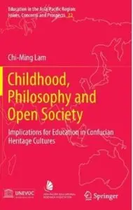 Childhood, Philosophy and Open Society: Implications for Education in Confucian Heritage Cultures