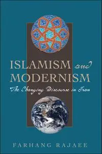 Islamism and Modernism: The Changing Discourse in Iran (CMES Modern Middle East)
