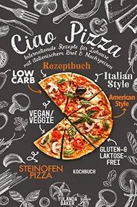 Ciao Pizza Internationale Rezepte für Zuhause mit italienischem Brot & Nachspeisen