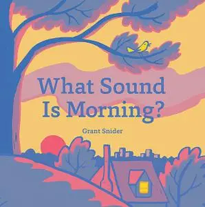 «What Sound Is Morning» by Grant Snider