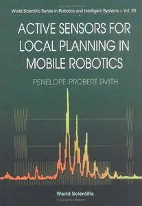 Active Sensors for Local Planning in Mobile Robotics (Repost)