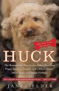 Huck: The Remarkable True Story of How One Lost Puppy Taught a Family-and a Whole Town-About Hope and Happy Endings