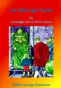 Emerson Willis George, "Le Dieu qui fume ou le voyage vers la Terre Creuse"