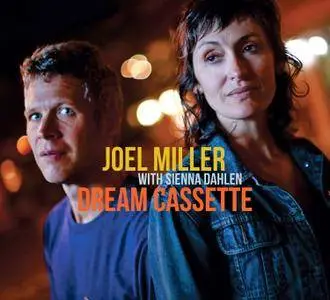 Joel Miller with Sienna Dahlen - Dream Cassette (2016)