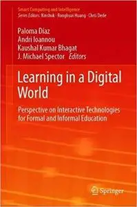 Learning in a Digital World: Perspective on Interactive Technologies for Formal and Informal Education