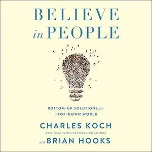 Believe in People: Bottom-Up Solutions for a Top-Down World [Audiobook]