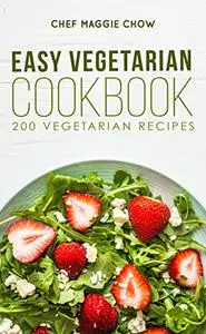 Easy Vegetarian Cookbook: 200 Vegetarian Recipes