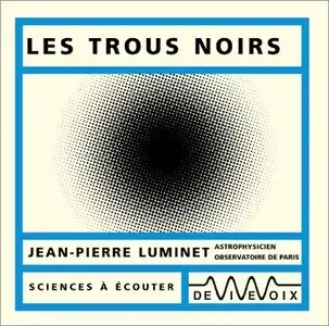 Jean-Pierre Luminet, "Les Trous Noirs"