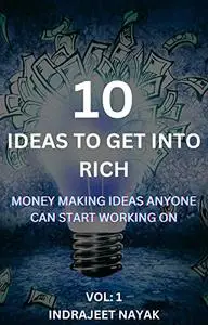 10 Ideas to Get into Rich: Make Money Easy: Make Money Passively