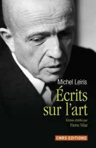 Pierre Vilar, Michel Leiris, "Ecrits sur l'art de Michel Leiris"