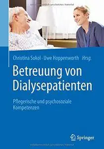 Betreuung von Dialysepatienten: Pflegerische und psychosoziale Kompetenzen