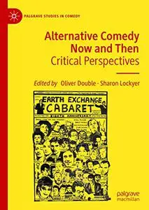 Alternative Comedy Now and Then: Critical Perspectives