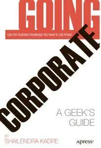 Going Corporate: A Geek's Guide (Repost)
