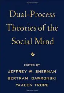 Dual-Process Theories of the Social Mind