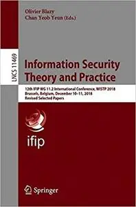 Information Security Theory and Practice: 12th IFIP WG 11.2 International Conference, WISTP 2018, Brussels, Belgium, Dec