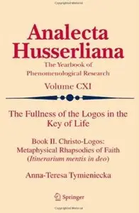 The Fullness of the Logos in the Key of Life: Book II. Christo-Logos: Metaphysical Rhapsodies of Faith [Repost]