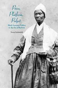 Press, Platform, Pulpit: Black Feminist Publics in the Era of Reform