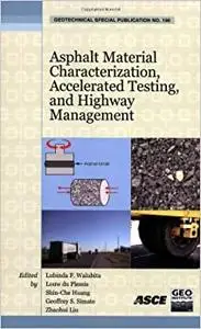 Asphalt Material Characterization, Accelerated Testing, And Highway Management