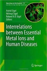 Interrelations between Essential Metal Ions and Human Diseases