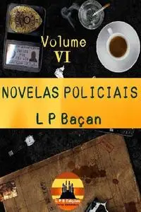 «Novelas Policiais 6» by L.P. Baçan