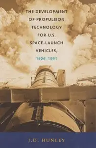 The Development of Propulsion Technology for U.S. Space-Launch Vehicles, 1926-1991 (repost)