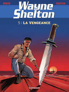 Wayne Shelton - Tome 5 - La Vengeance (Reedition)