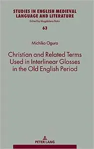 Christian and Related Terms Used in Interlinear Glosses in the Old English Period